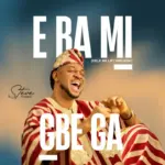 E Ba Mi Gbe Ga Album Cover